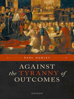 cover image of Against the Tyranny of Outcomes